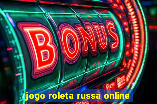 jogo roleta russa online